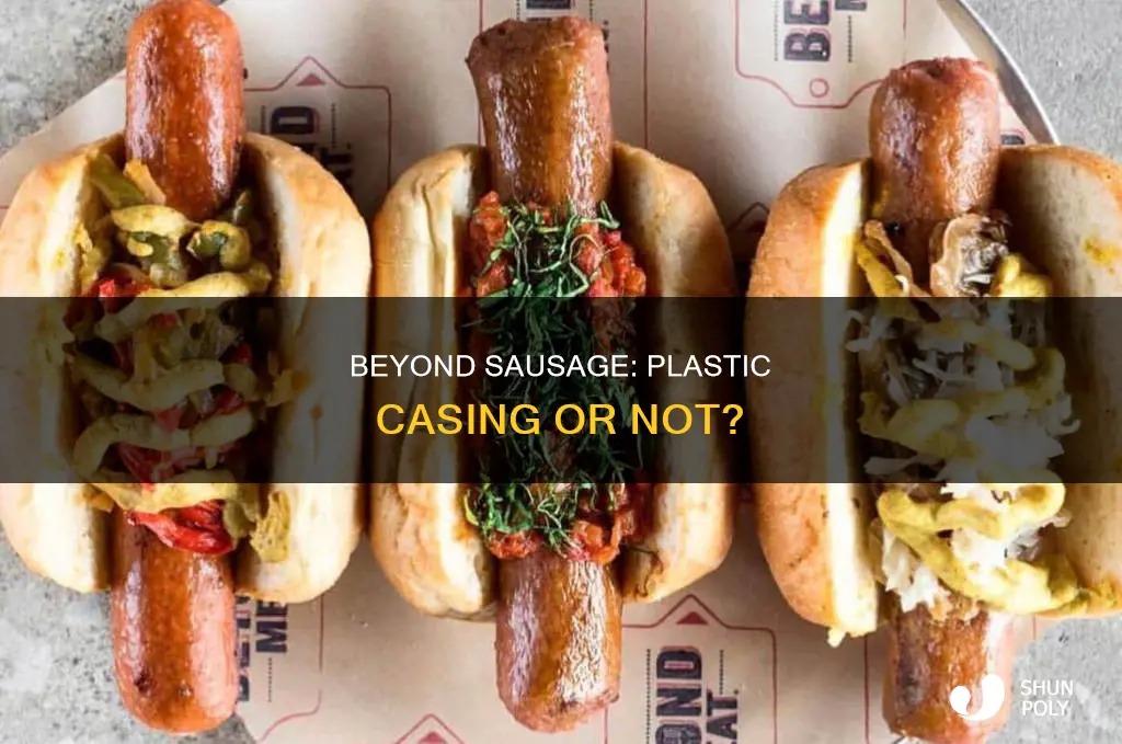does beyond sausage have plastic casing