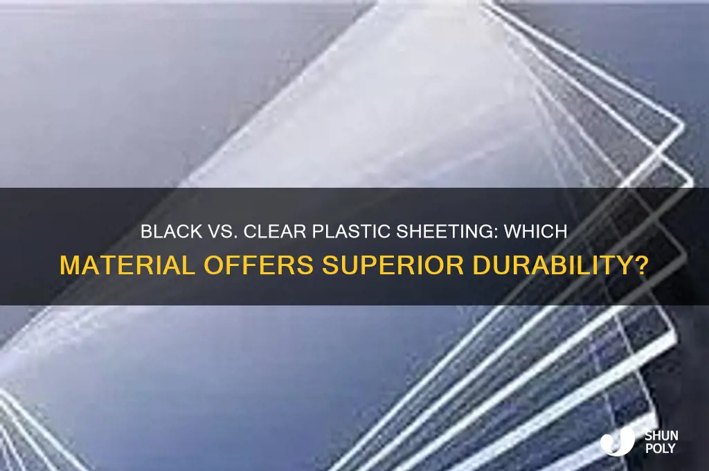 does black plastic sheeting last longer than clear