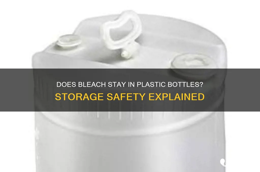 does bleach stay in plastic bottle