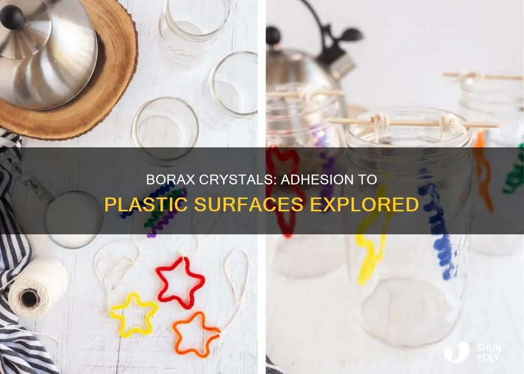 does borax crystals stick to plastic