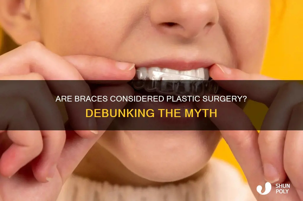 does braces count as plastic surgery