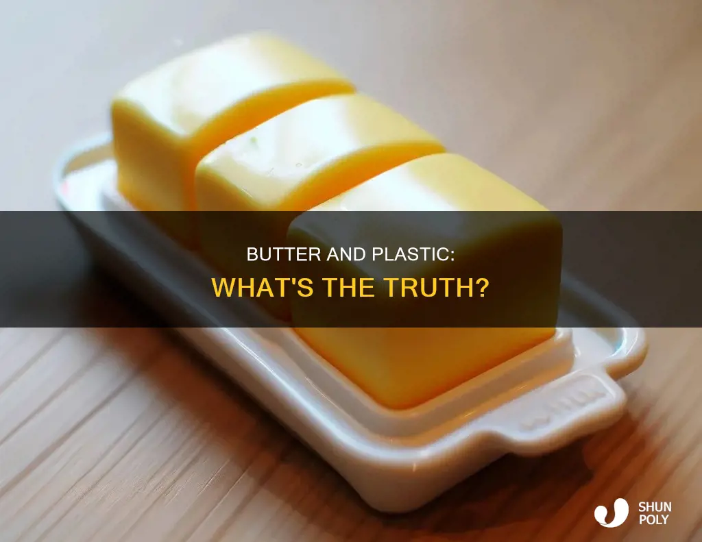 does butter have plastic in it