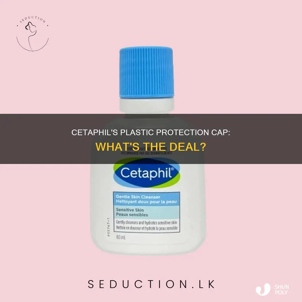 does cetaphil have a plastic protection cap