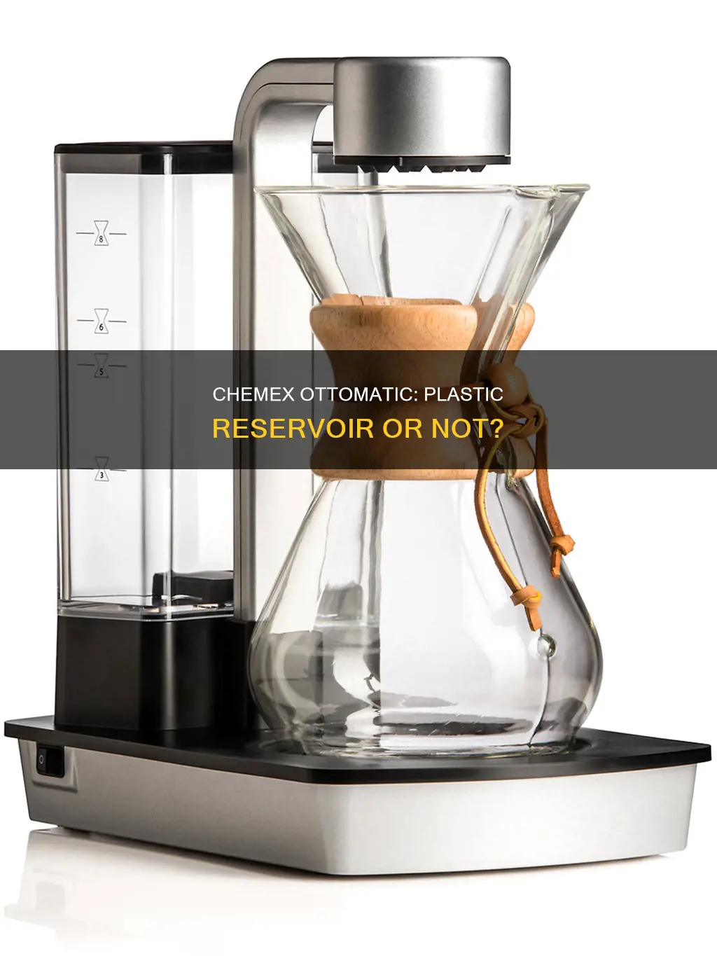 does chemex ottomatic have plastic reservoir
