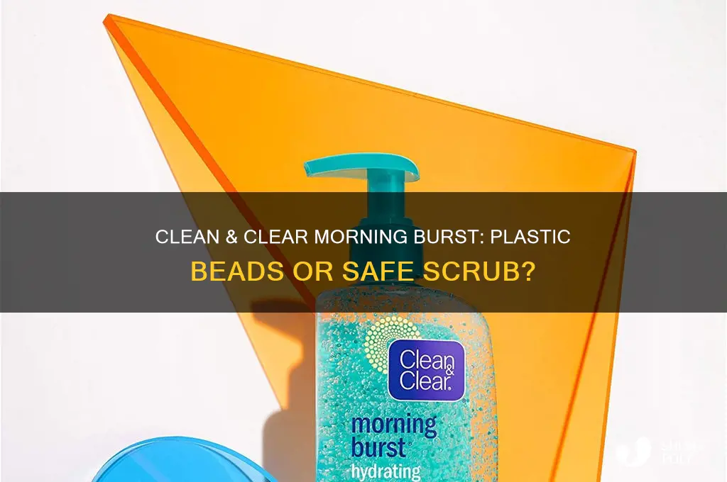 does clean and clear morning burst have plastic beads
