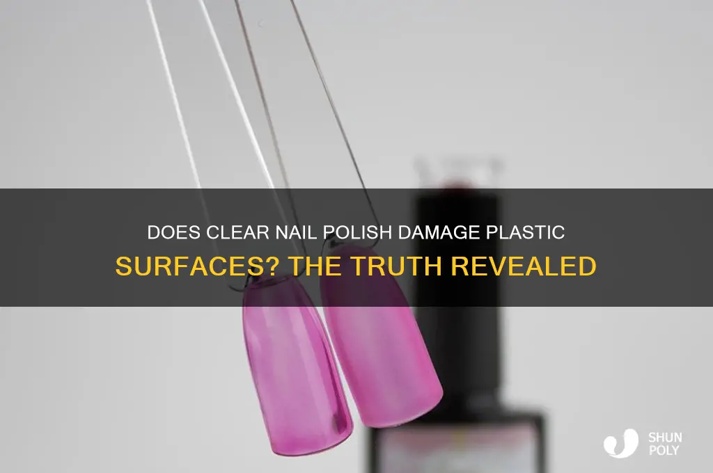 does clear nail polish eat away at plastic