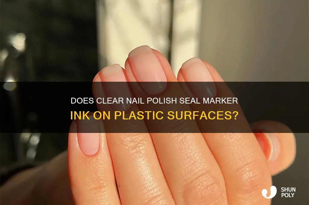 does clear nail polish keep marker on plastic