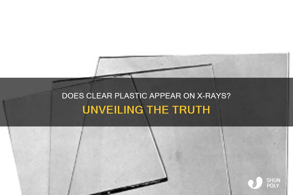 does clear plastic show up on x-ray