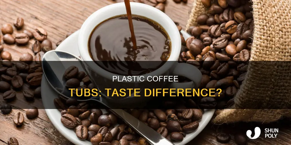 does coffee in plastic tubs taste different
