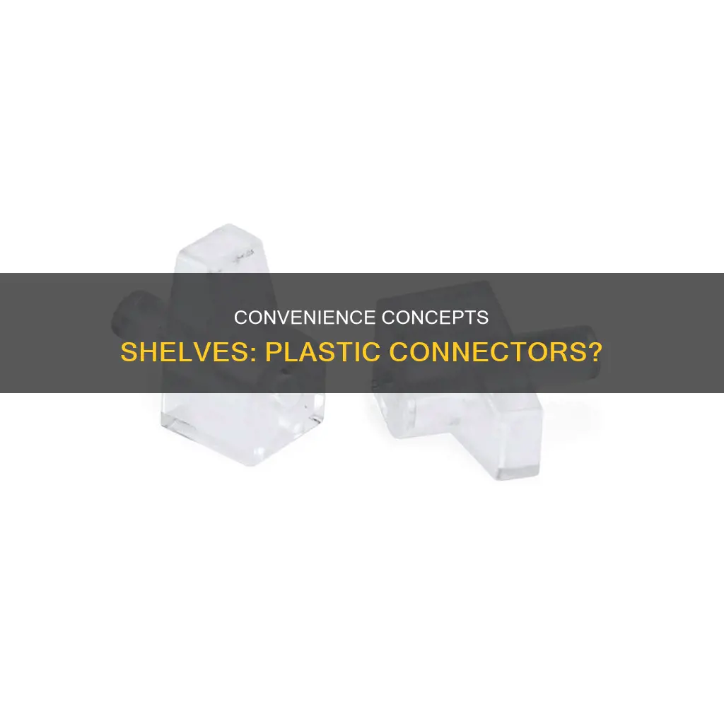 does convenience concepts shelves have plastic connectors