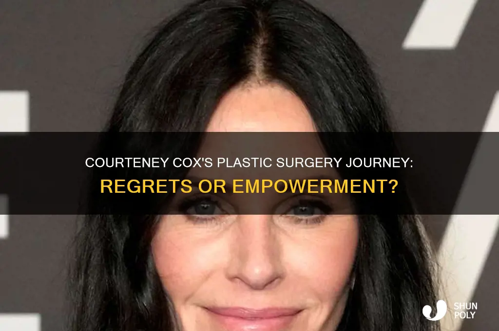 does courteney cox regret plastic surgery