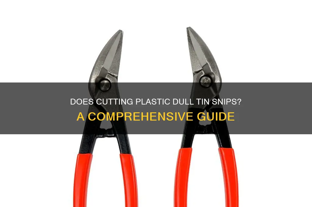 does cutting plastic dull tin snips