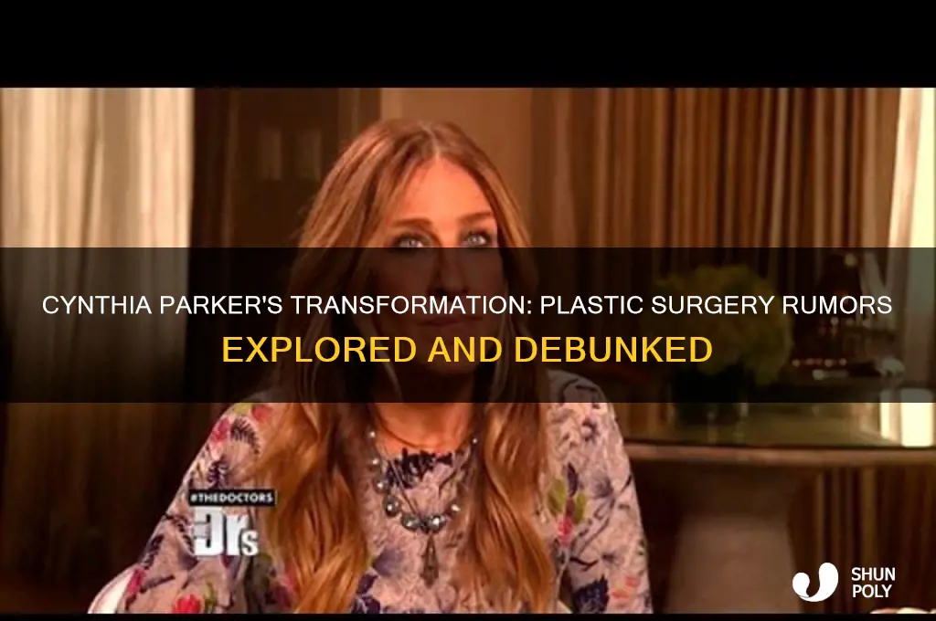 does cynthia parker have plastic surgery