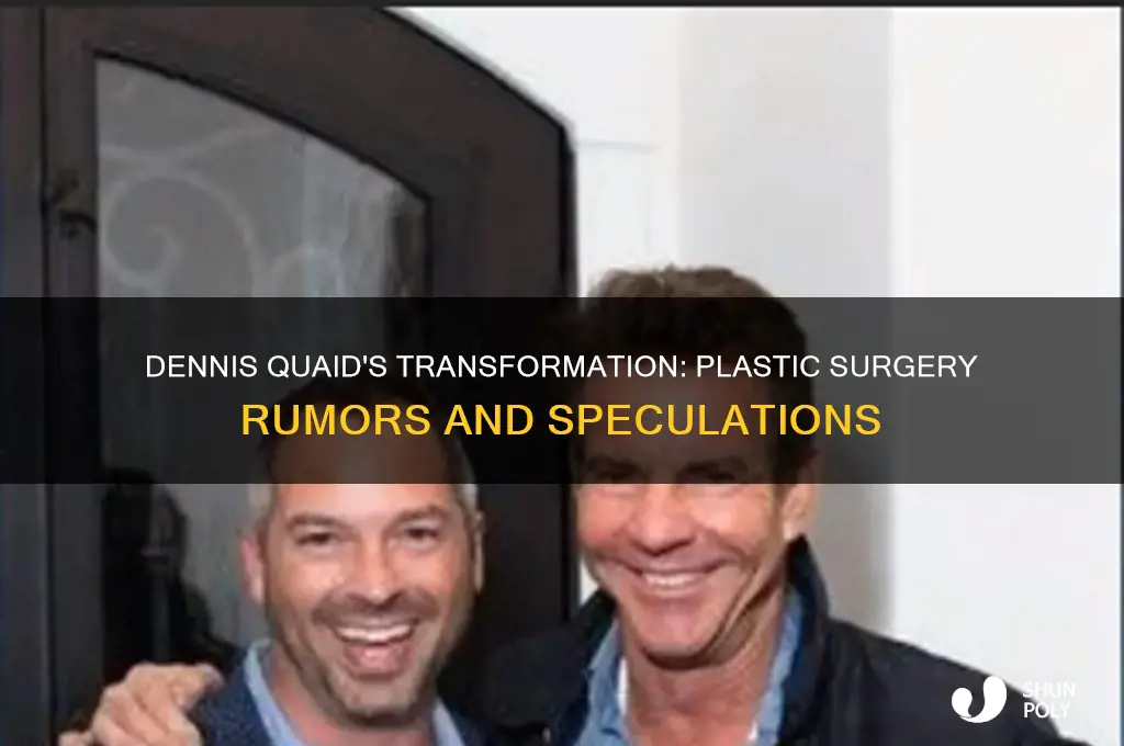 does dennis quaid have plastic surgery