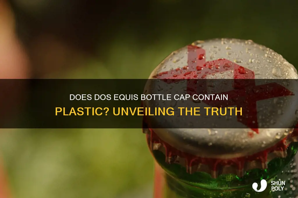 does dos equis bottle cap have the plastic in it