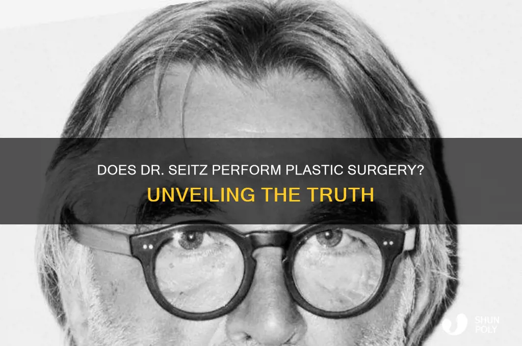does dr seitz do plastic surgery