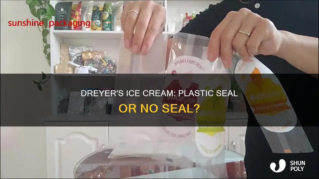 does dreyers ice cream have plastic seal