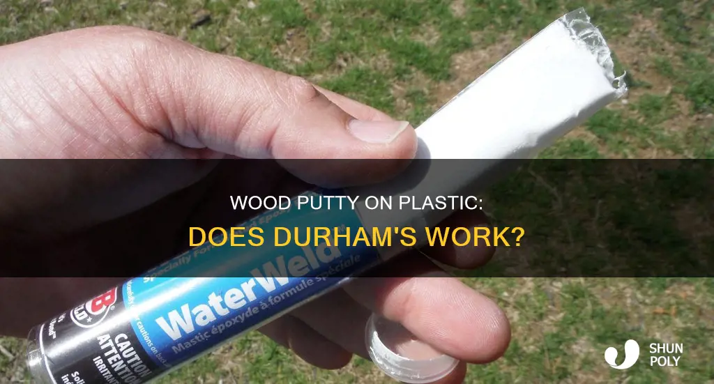 does durham wood putty stick to plastic