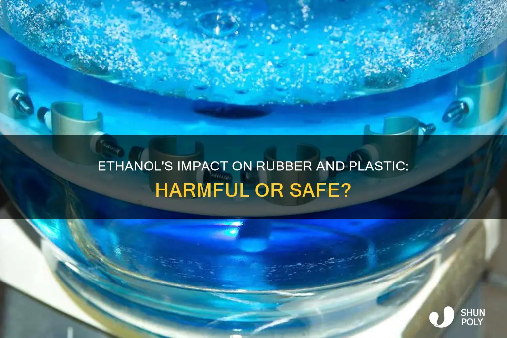 does ethanol harm rubber and plastic