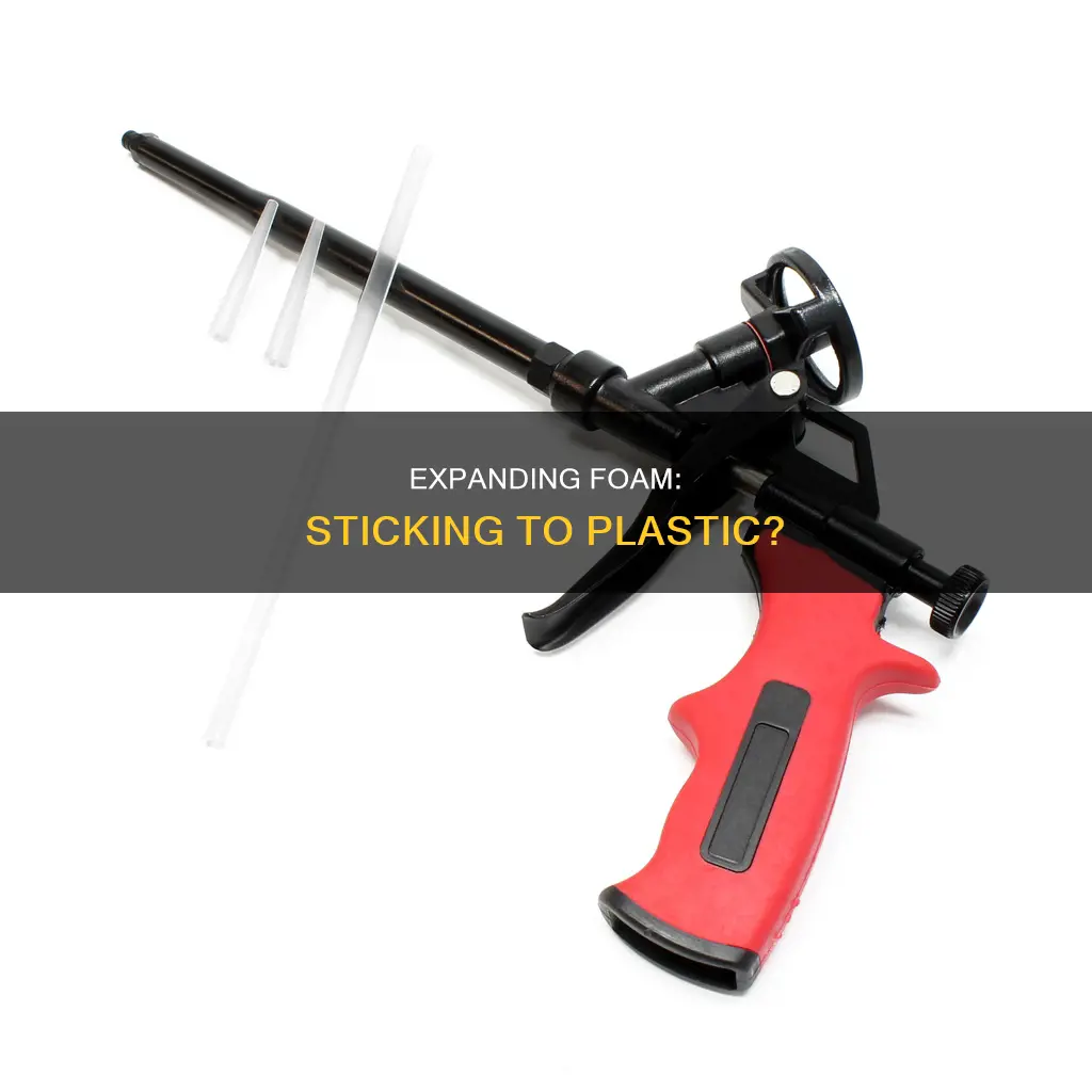 does expanding foam stick to plastic
