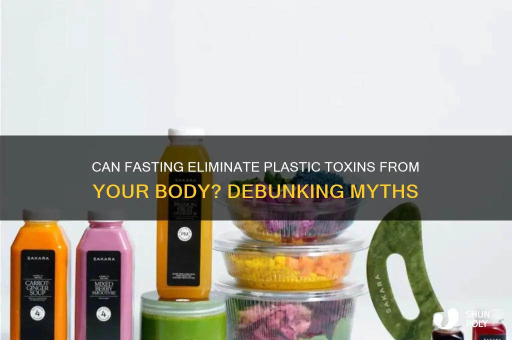 does fasting get rid of plastic