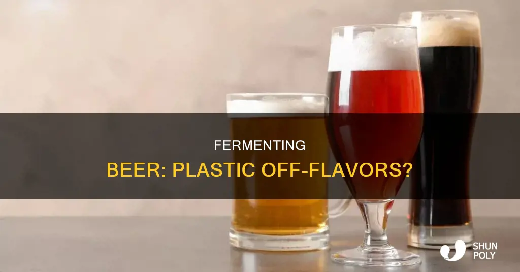does fermenting beer in plastic off flavor
