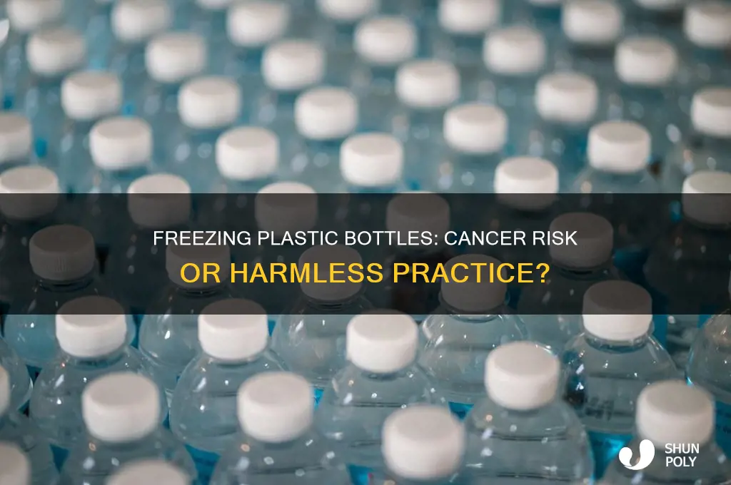 does freezing plastic bottles cause cancer
