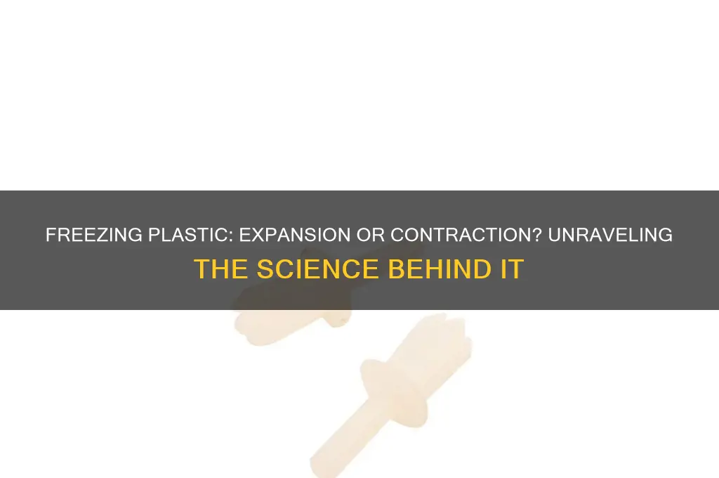does freezing plastic make it expand or contract