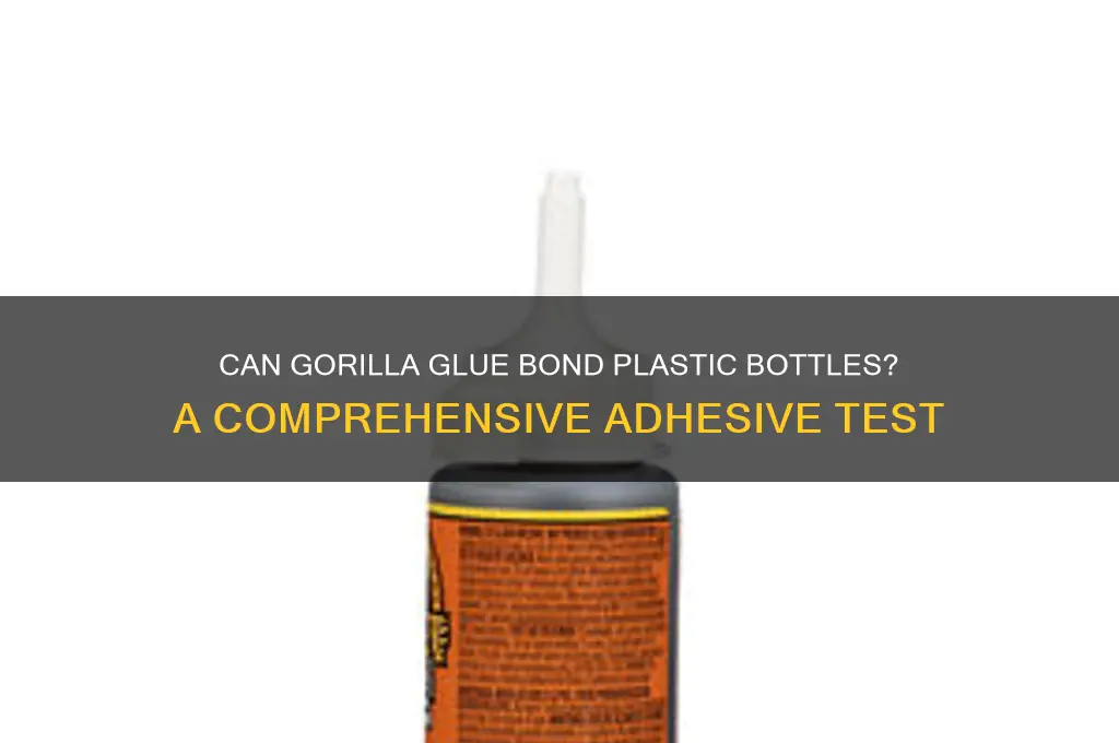 does gorilla glue work on plastic bottles