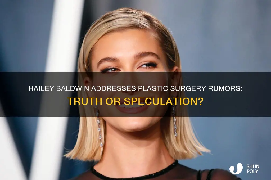 does hailey baldwin admit to plastic surgery