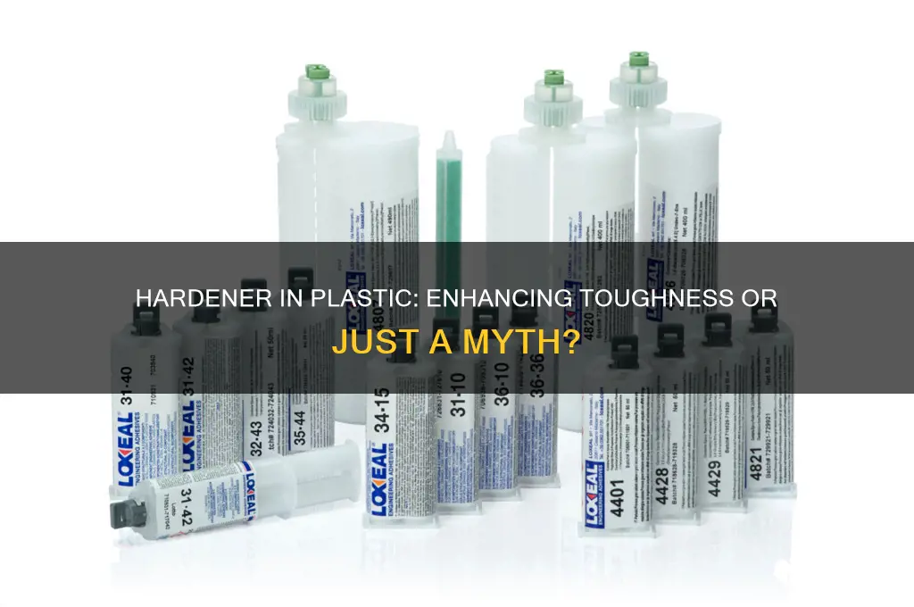 does hardener in plastic make it tougher