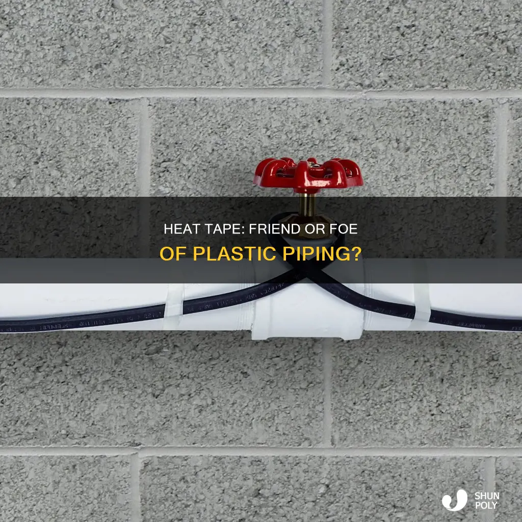 does heat tape negativly hurt plastic piping