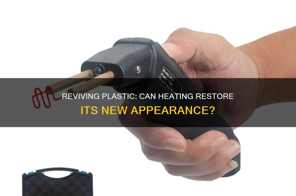 does heating plastic make it look new