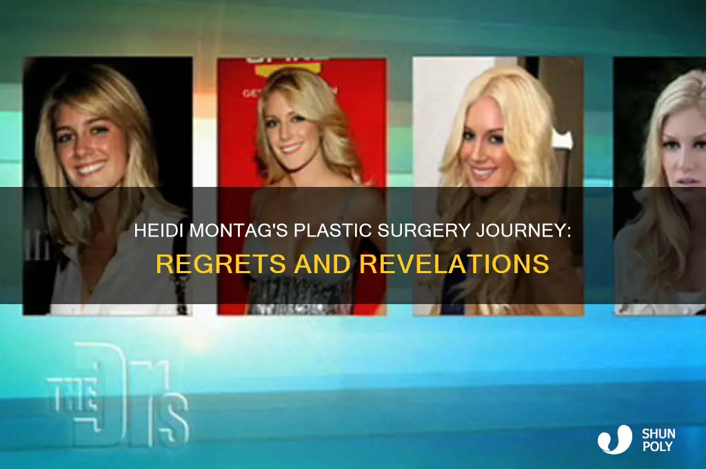 does heidi montag regret plastic surgery