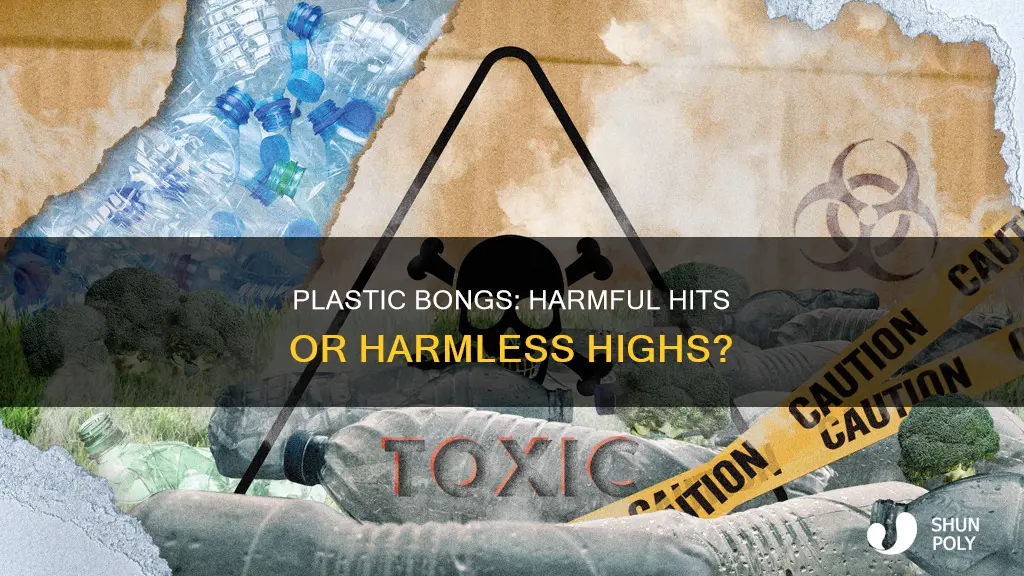 does hitting a plastic bong harm you