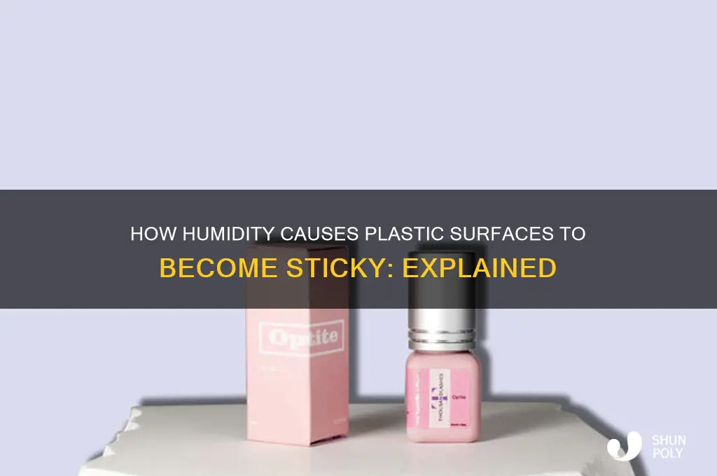 does humidity make plastic sticky