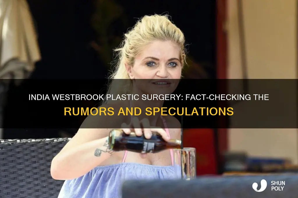 does india westbrook have plastic surgery
