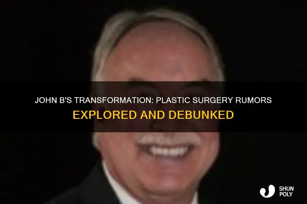 does john b have plastic surgery