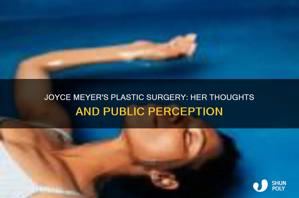 does joyce meyer like her plastic surgery