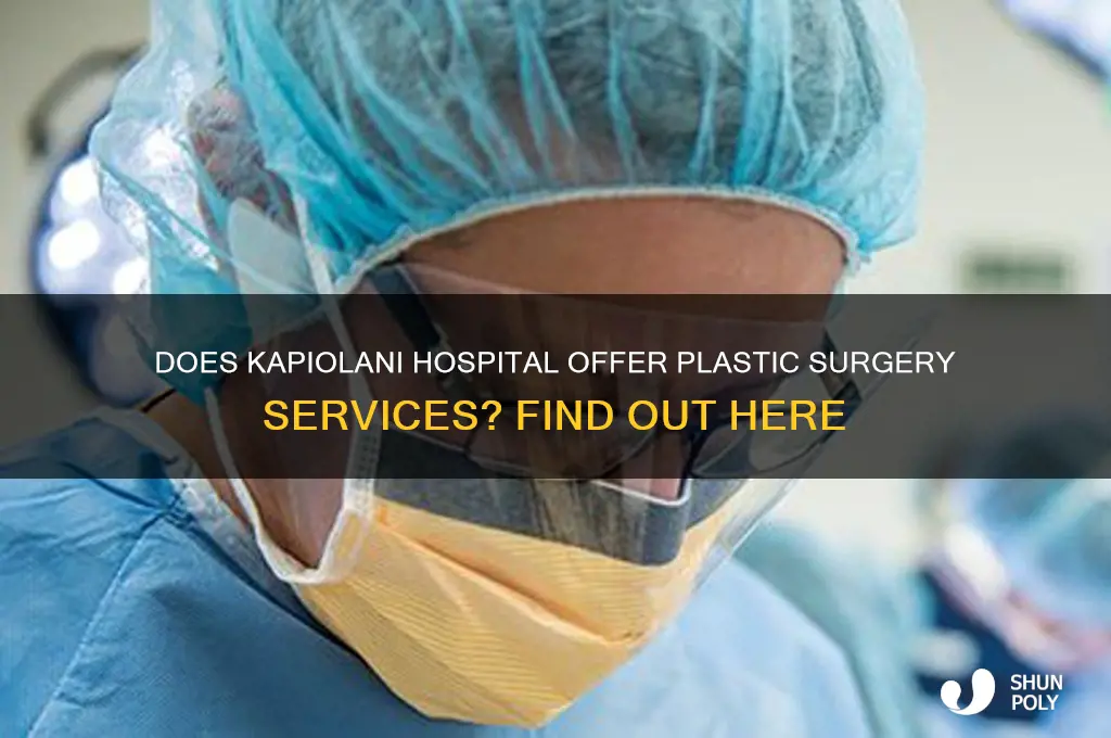 does kapiolani hospital perform plastic surgery
