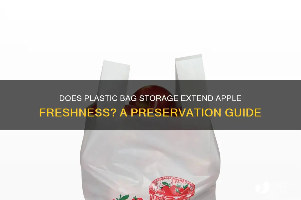 does keeping an apple in a plastic bag preserce it