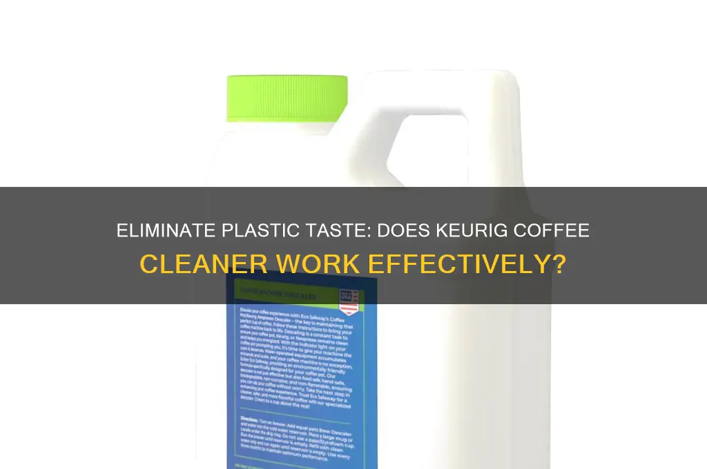 does keurig coffee cleaner get rid of plastic taste