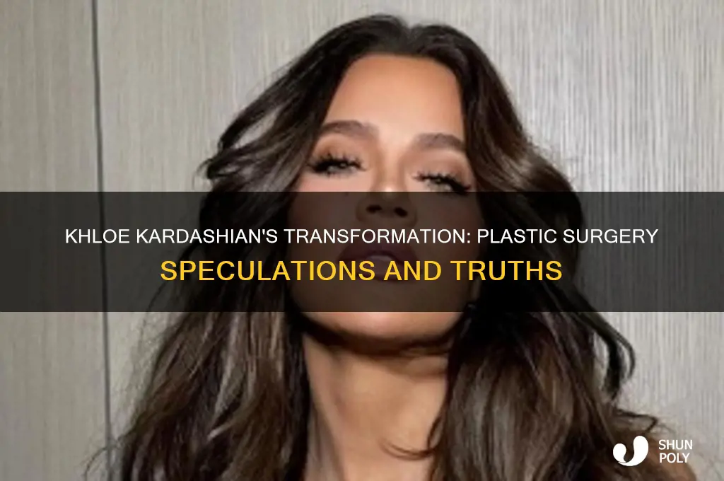 does khloe kardashian have plastic surgery
