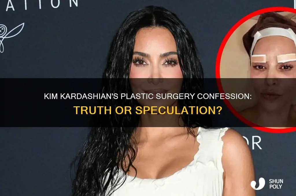 does kim kardashian admit to plastic surgery