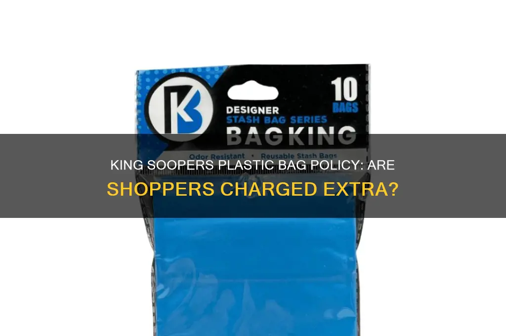 does king soopers charge for plastic bags