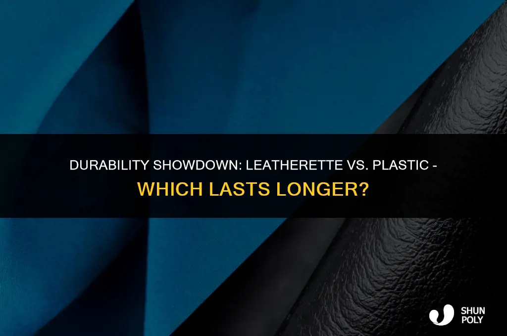does leatherette last longer than plastic