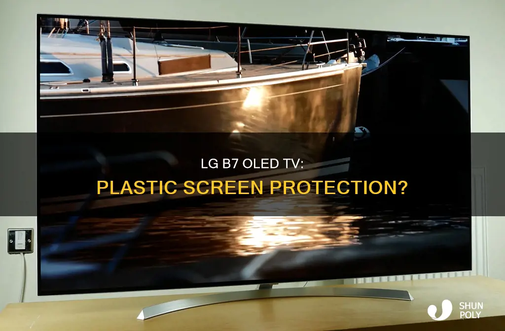 does lg b7 have plastic on screen