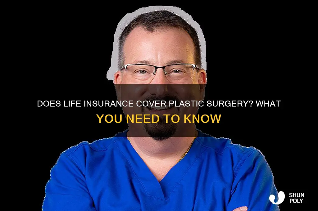 does life insurance cover plastic surgery