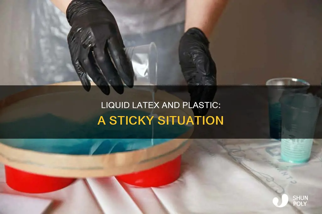 does liquid latex stick to plastic
