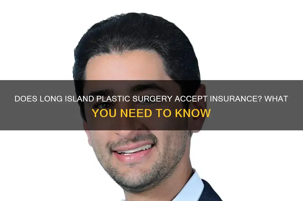 does long island plastic surgery accept insurance